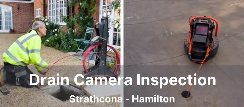  Drain Camera Inspection Strathcona - Hamilton