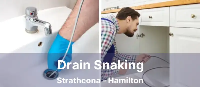  Drain Snaking Strathcona - Hamilton