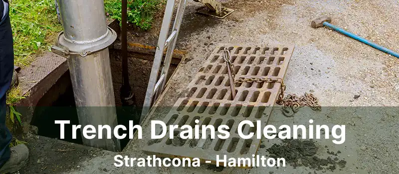  Trench Drains Cleaning Strathcona - Hamilton