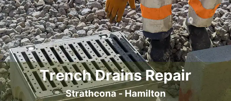  Trench Drains Repair Strathcona - Hamilton